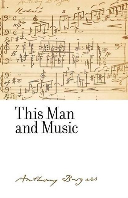 This Man And Music by Anthony Burgess Hardback Book