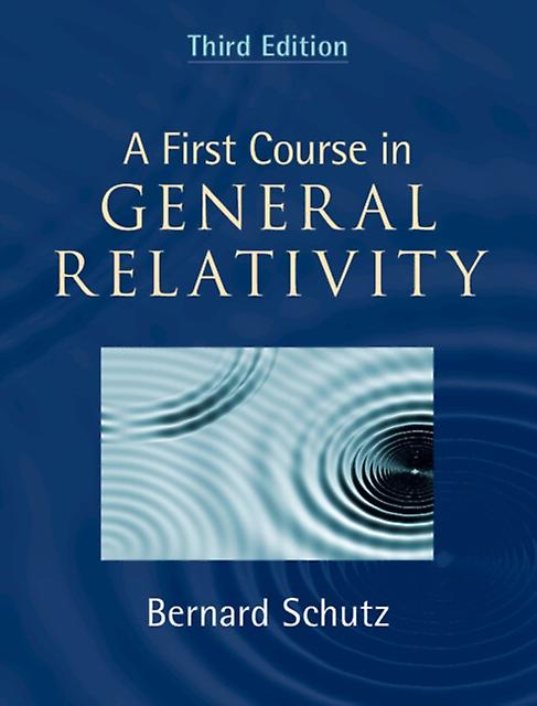 A First Course In General Relativity - Bernard - Cosmology and the universe - Cambridge University Press - Hardback