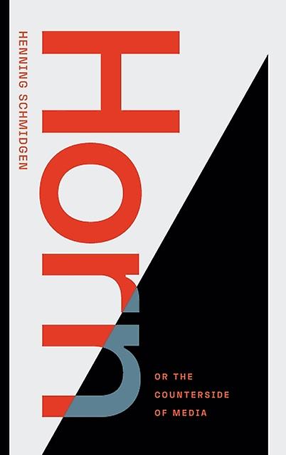 Horn Or The Counterside Of Media by Henning Schmidgen Paperback Book
