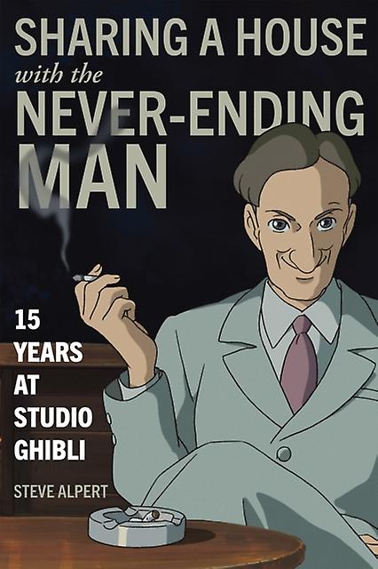 Sharing A House With The Never-ending Man by Steve Alpert Hardback Book