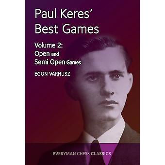 Paul Keres' Best Games Vol 2 Open And Semi Open Games - Egon Varnusz