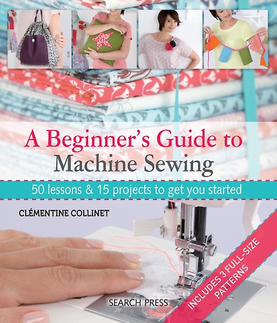 A Beginners Guide To Machine Sewing by Clementine Collinet Paperback Book