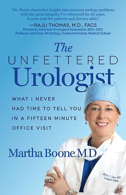 The Unfettered Urologist by Boone & M.D. & Martha B. Paperback Book