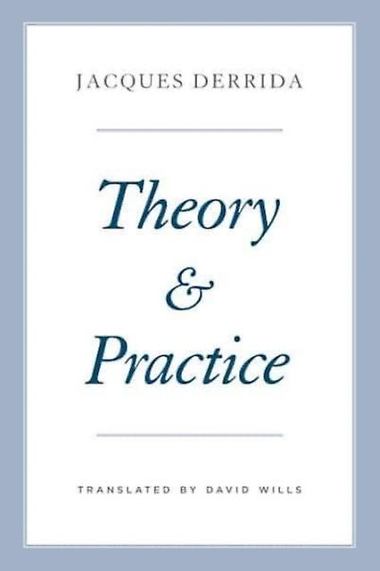Theory And Practice - Jacques Derrida