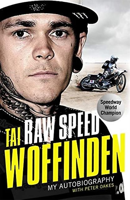 Raw Speed  The Autobiography Of The Threetimes World Speedway Champion by Tai Woffinden Paperback