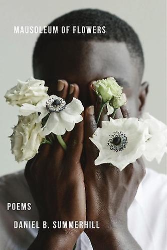 Mausoleum Of Flowers by Daniel Summerhill Paperback