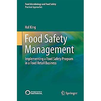 Food Safety Management Implementing A Food Safety Program In A Food Retail Busin - Hal King