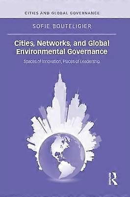 Cities Networks and Global Environmental Governance