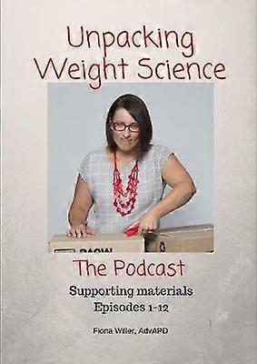 Unpacking Weight Science Episodes 1-12 Supporting Materials