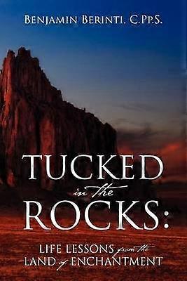 Tucked in the Rocks Life Lessons from the Land of Enchantment