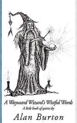 A Wayward Wizard's Wistful Words