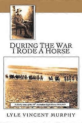 During the War I Rode a Horse