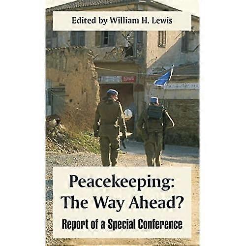 Peacekeeping : Report of a Special Conference: the Way Ahead?
