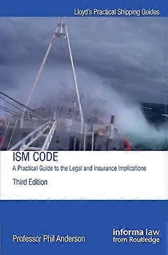 The ISM Code: A Practical Guide to the Legal and Insurance Implications