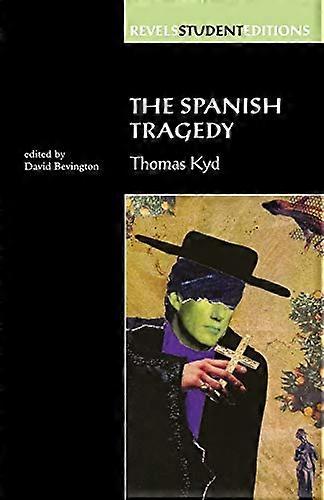 The Spanish Tragedy (Revels Student Edition): Thomas Kyd
