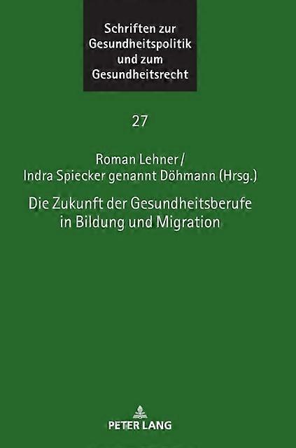 Die Zukunft Der Gesundheitsberufe In Bildung Und Migration Hardback Book