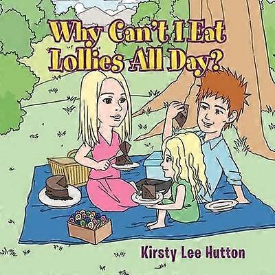 Why Can't I Eat Lollies All Day