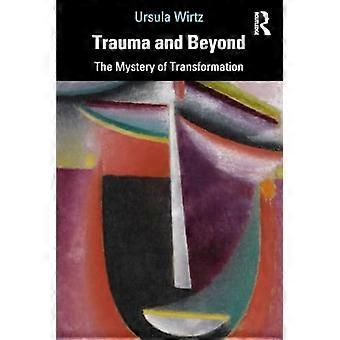 Trauma og Beyond: Mysteriet om Transformation