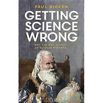 Getting Science Wrong Why The Philosophy Of Science Matters - Paul Dicken