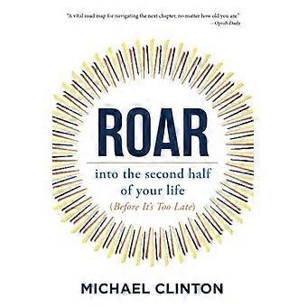Roar: In die zweite Lebenshälfte (bevor es zu spät ist)