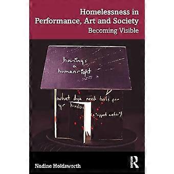 Homelessness in Performance Art and Society Becoming Visible