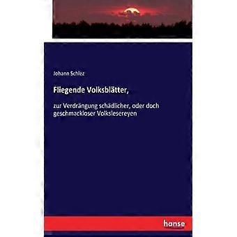 Fliegende Volksbltter Zur Verdrngung Schdlicher Oder Doch Geschmackloser Vo - Johann Schlez - Paperback - English Book - History