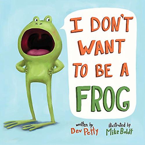 I Don't Want to Be a Frog [Board book]