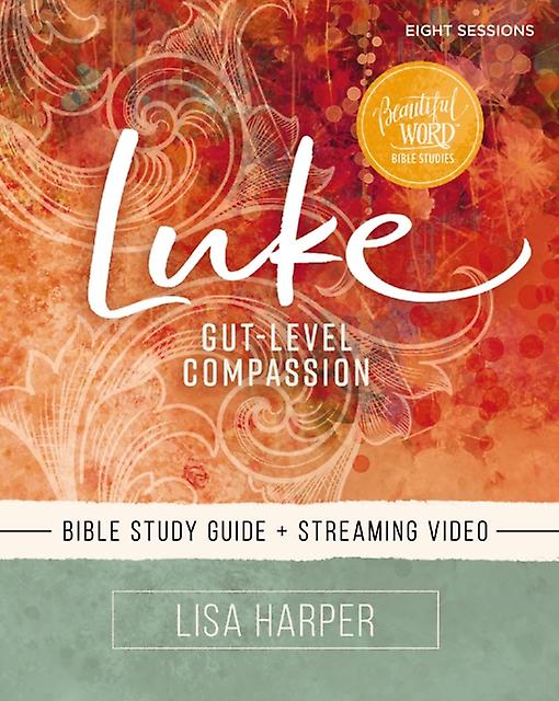 Luke Bible Study Guide Plus Streaming Video by Lisa Harper Paperback Book
