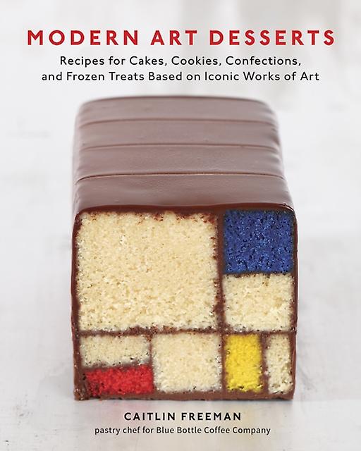 Modern Art Desserts by Caitlin Freeman Hardback Book