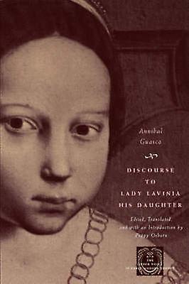 Discourse To Lady Lavinia His Daughter by Annibal Guasco Paperback