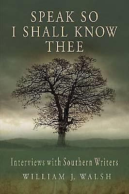 Speak So I Shall Know Thee by William J. Walsh Paperback Book