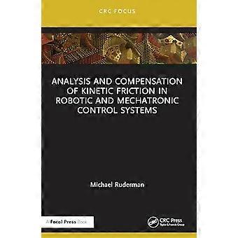 Analysis And Compensation Of Kinetic Friction In Robotic And Mechatronic Control - Michael Ruderman
