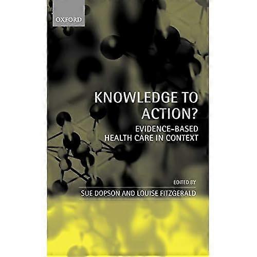 Knowledge to Action?: Evidence-Based Health Care in Context