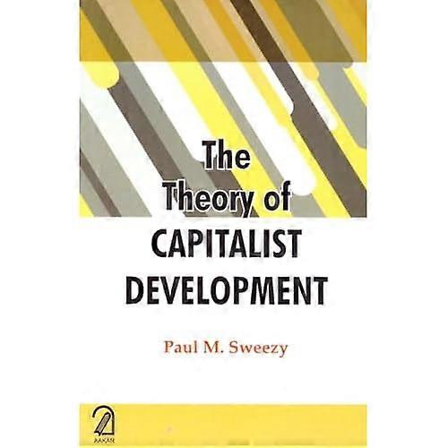 The Theory of Capitalist Development: Principles of Marxist Political Economy