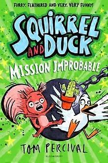 Squirrel And Duck Mission Improbable by Tom Percival Paperback