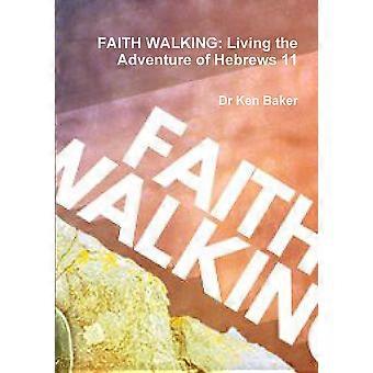 Faith Walking - Dr Ken Baker - Paperback - en Book