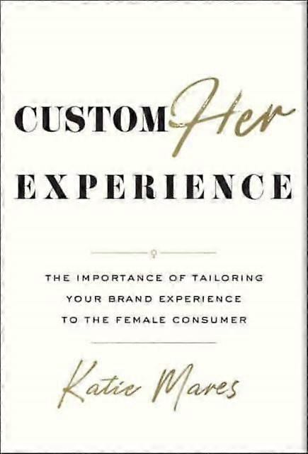 Customher Experience by Katie Mares Hardback Book