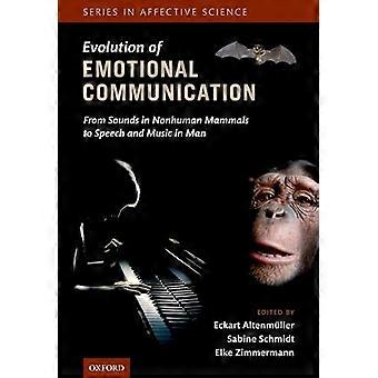 The Evolution of Emotional Communication From Sounds in Nonhuman Mammals to Speech and Music in Man