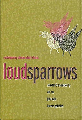 Loud Sparrows: Contemporary Chinese Short Shorts