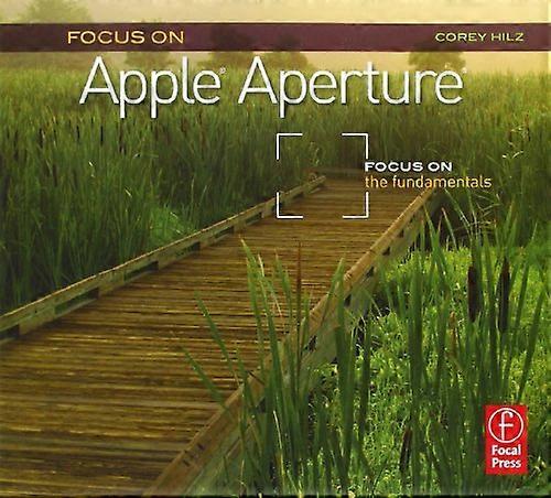 Focus On Apple Aperture: Focus on the Fundamentals (Focus On Series)