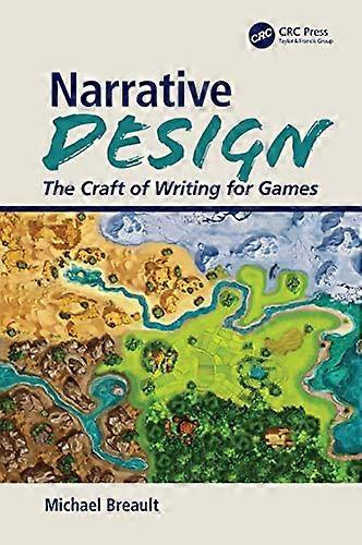 Narrative Design: The Craft of Writing for Games