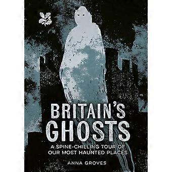 Britains Ghosts A spine chilling tour of our most haunted places (National Trust)