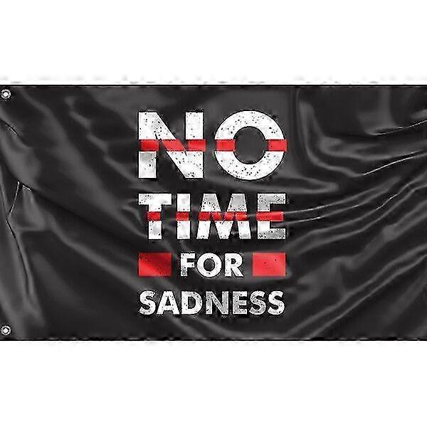 No Time For Sadness Flag