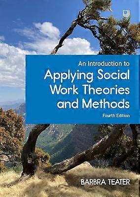 An Introduction to Applying Social Work Theories and Methods 4/e