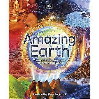 Amazing Earth: The Most Incredible Places From Around The World