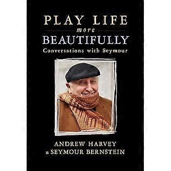 Das Leben schöner spielen: Reflexionen über Musik, Freundschaft und Kreativität