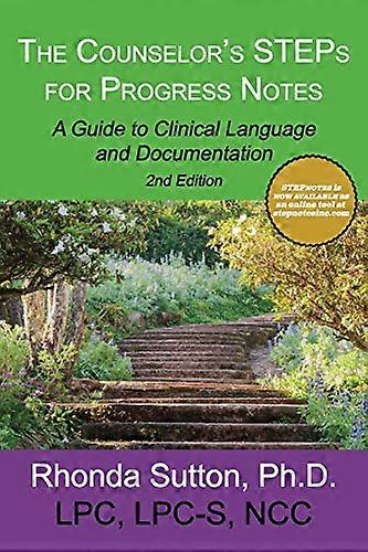 The Counselor's Steps for Progress Notes: A Guide to Clinical Language and Documentation