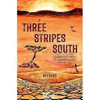 Three Stripes South: Die 1000 km lange Thru-Wanderung, die die Love Her Wild Frauen-Abenteuer-Community inspirierte (Bradt Travel Guides (Travel Literature))
