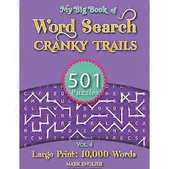 Mijn Grote Boek van Woordzoeker: 501 Cranky Trails Puzzels, Deel 4 (Mijn Grote Boek van Woordzoeker)