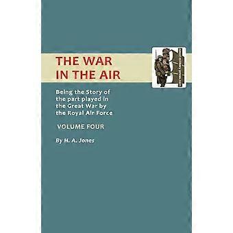 War In The Air.being The Story Of The Part Played In The Great War By The Royal - Jones H. a. Jones